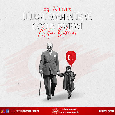 Kaymakamımız Sayın Eyyüp Tuğ'un 23 Nisan Ulusal Egemenlik ve Çocuk Bayramının 104. Yılı Kutlama Mesajı 